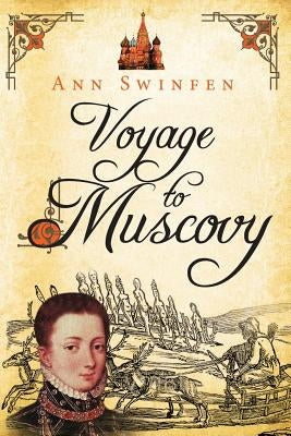 Voyage to Muscovy by Swinfen, Ann