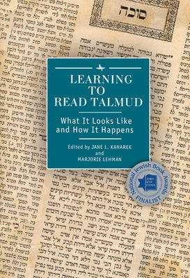 Learning to Read Talmud: What It Looks Like and How It Happens by Kanarek, Jane L.