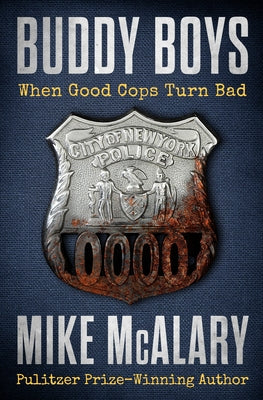 Buddy Boys: When Good Cops Turn Bad by McAlary, Mike