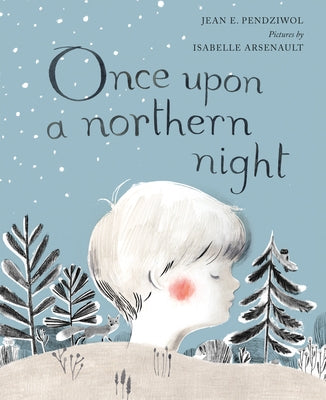 Once Upon a Northern Night by Pendziwol, Jean E.