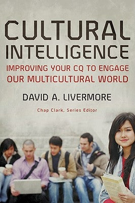 Cultural Intelligence: Improving Your CQ to Engage Our Multicultural World by Livermore, David a.