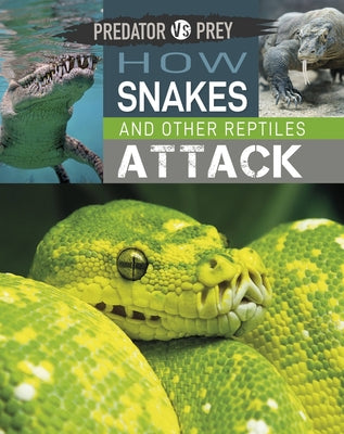 Predator Vs Prey: How Snakes and Other Reptiles Attack! by Harris, Tim