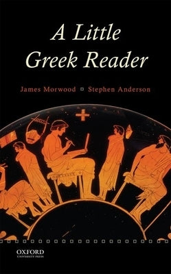 A Little Greek Reader by Morwood, James