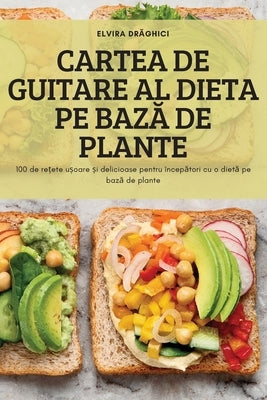 Cartea de Guitare Al Dieta Pe Baz&#258; de Plante by Elvira Dr&#259;ghici