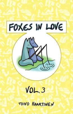 Foxes in Love: Volume 3 by Kaartinen, Toivo