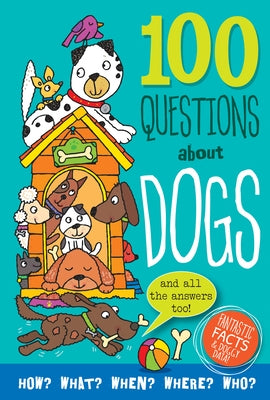 100 Questions about Dogs: Fantastic Facts and Doggy Data by Abbott, Simon