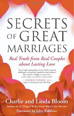 Secrets of Great Marriages: Real Truth from Real Couples about Lasting Love by Bloom, Linda
