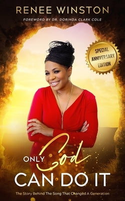 Only God Can Do It: The Story Behind the Song by Winston, Renee