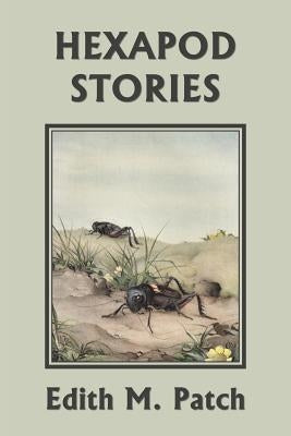 Hexapod Stories (Yesterday's Classics) by Patch, Edith M.