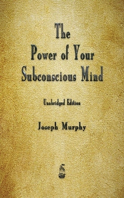 The Power of Your Subconscious Mind by Murphy, Joseph