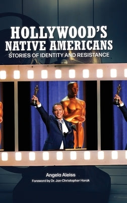Hollywood's Native Americans: Stories of Identity and Resistance by Horak, Jan-Christopher