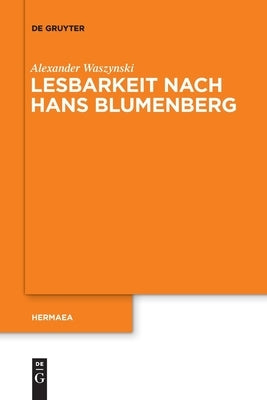 Lesbarkeit nach Hans Blumenberg by Waszynski, Alexander