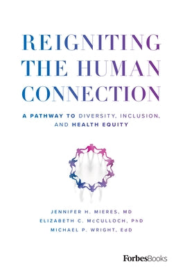 Reigniting the Human Connection: A Pathway to Diversity, Equity, and Inclusion in Healthcare by Jennifer H. Mieres MD