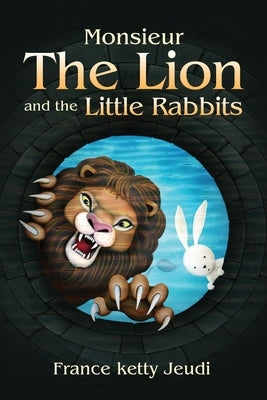 Monsieur The Lion and the Little Rabbits by Jeudi, France Ketty