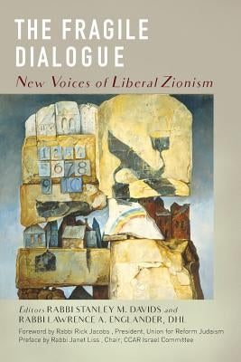 The Fragile Dialogue: New Voices of Liberal Zionism by Davids, Stanley M.