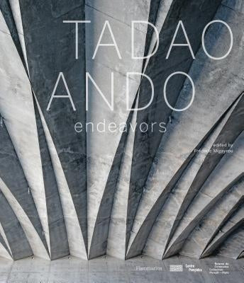 Tadao Ando: Endeavors by Ando, Tadao