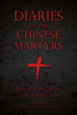 Diaries of the Chinese Martyrs by Fazzini, Gerolamo