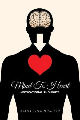 Mind To Heart: Motivational Thoughts by Curry Mha, Andrea