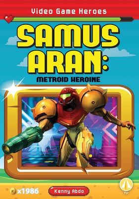 Samus Aran: Metroid Heroine: Metroid Heroine by Abdo, Kenny