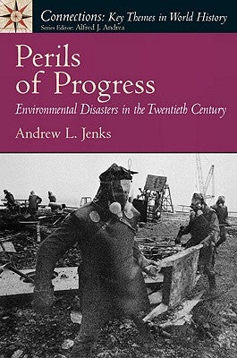Perils of Progress: Environmental Disasters in the Twentieth Century by Craig, Albert