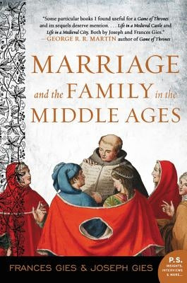 Marriage and the Family in the Middle Ages by Gies, Frances