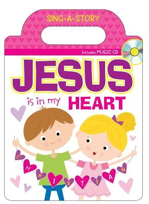 Jesus Is in My Heart Sing-A-Story Book by Twin Sisters(r)