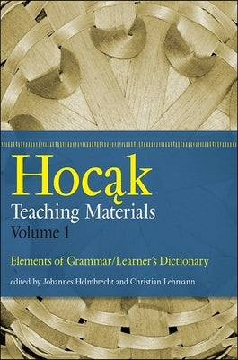 Hocak Teaching Materials, Volume 1: Elements of Grammar/Learner's Dictionary by Helmbrecht, Johannes