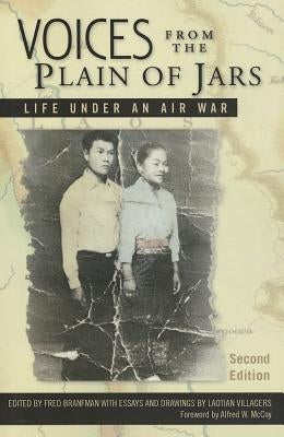 Voices from the Plain of Jars: Life under an Air War by Branfman, Fred