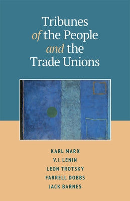 Tribunes of the People and the Trade Unions by Marx, Karl
