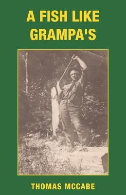 A Fish Like Grampa's by McCabe, Thomas