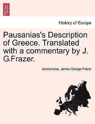 Pausanias's Description of Greece. Translated with a commentary by J. G.Frazer. Vol. I. by Anonymous