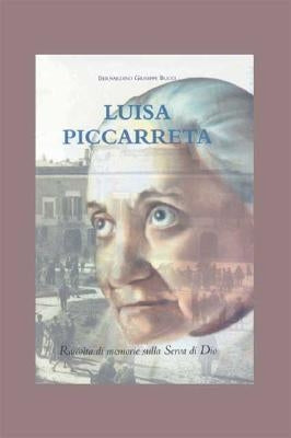 Luisa Piccarreta: Raccolta Di Memorie Sulla Serva Di Dio by Bucci, Bernardino Giuseppe