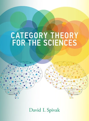 Category Theory for the Sciences by Spivak, David I.