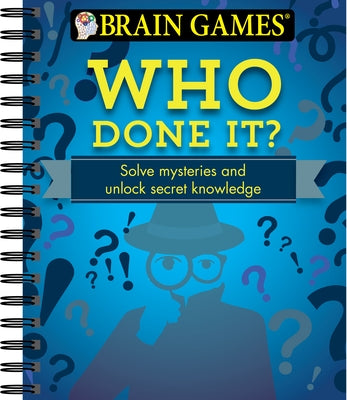 Brain Games - Who Done It?: Solve Mysteries and Unlock Secret Knowledge by Publications International Ltd