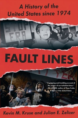 Fault Lines: A History of the United States Since 1974 by Kruse, Kevin M.