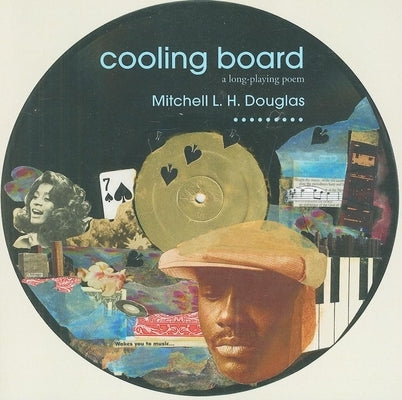 Cooling Board: A Long-Playing Poem by Douglas, Mitchell L. H.