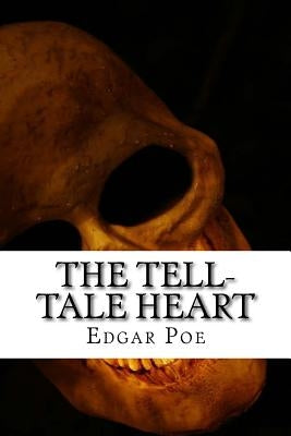 The Tell-Tale Heart by Poe, Edgar Allan