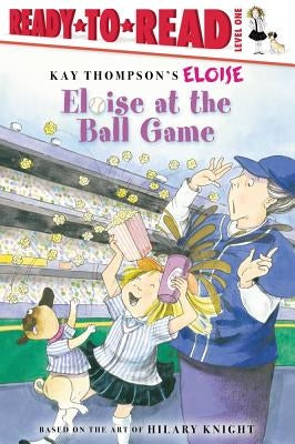 Eloise at the Ball Game: Ready-To-Read Level 1 by Thompson, Kay