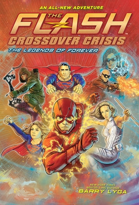 The Flash: The Legends of Forever (Crossover Crisis #3) by Lyga, Barry