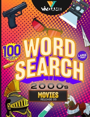 Word Search 2000's Movies: 100 Word Search Puzzle In Large Print Look Back to 2000s Hollywood Retro Movies And Celebrity Word Game Puzzle, Hours by Game, VIV