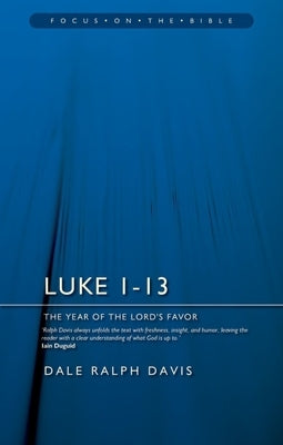 Luke 1-13: The Year of the Lord's Favour by Davis, Dale Ralph