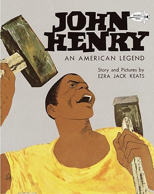 John Henry: An American Legend by Keats, Ezra Jack