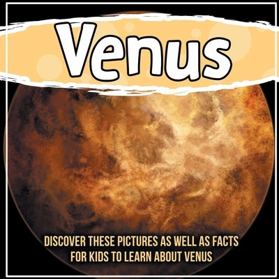 Venus: Discover These Pictures As Well As Facts For Kids To Learn About Venus by Kids, Bold
