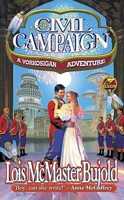 A Civil Campaign: A Comedy of Biology and Manners by Bujold, Lois McMaster