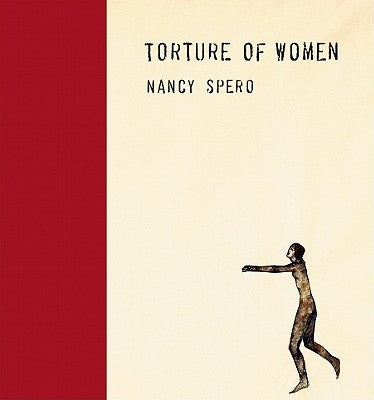 Nancy Spero: Torture of Women by Spero, Nancy