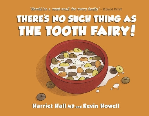 There's No Such Thing as the Tooth Fairy! by MD, Harriet Hall