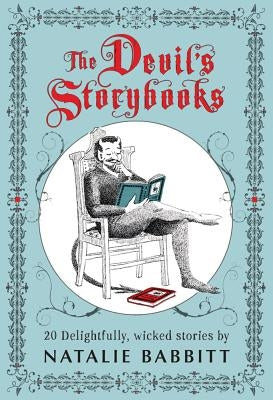 The Devil's Storybooks: Twenty Delightfully Wicked Stories by Babbitt, Natalie