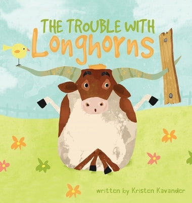 The Trouble With Longhorns by Kavander, Kristen