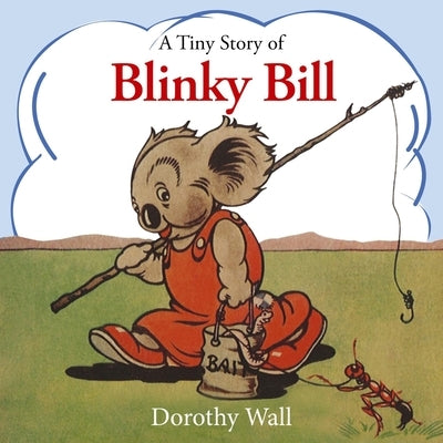 A Tiny Story of Blinky Bill: A Classic Australian Favourite by Wall, Dorothy