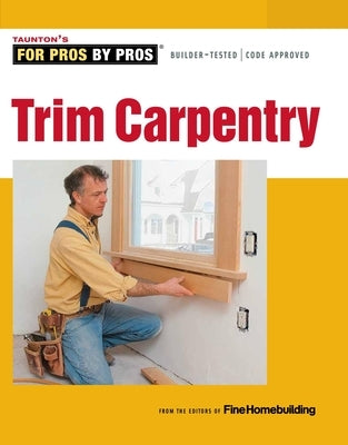 Trim Carpentry by Fine Homebuilding